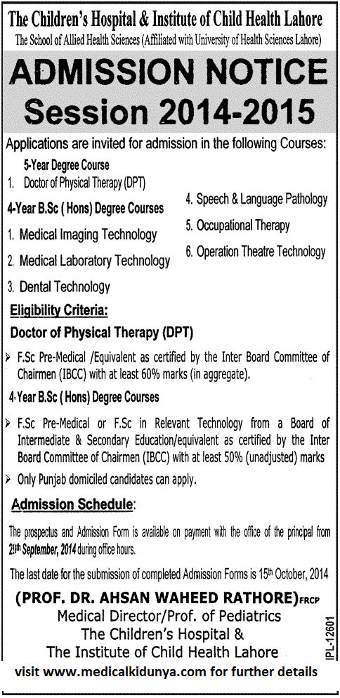The Children's Hospital and Institute of Child Health Lahore, The School of Allied Health Sciences (SAHS) Lahore Admission Notice 2014-2015 for Doctor of Physical Therapy (DPT), B.Sc. (Hons.) Medical Laboratory Technology, B.Sc. (Hons.) Medical imaging Technology, B.Sc. (Hons.) Operation Theater Technology, B.Sc. (Hons.) Dental Technology, B.Sc. (Hons.) Speech Language Pathology, B.Sc. (Hons.) Occupational Therapy, B.Sc. (Hons.) Operation Theater Technology﻿ affiliated with University of Health Sciences (UHS) Lahore.