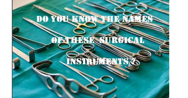 Do You Know The Names Of These Surgical Instruments ?